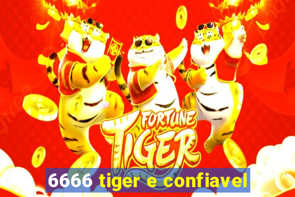 6666 tiger e confiavel